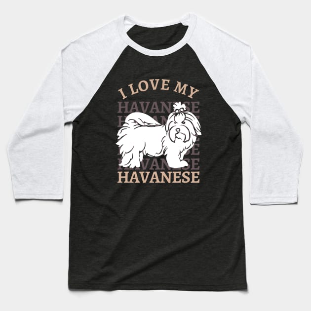 I love my Havanese Life is better with my dogs Dogs I love all the dogs Baseball T-Shirt by BoogieCreates